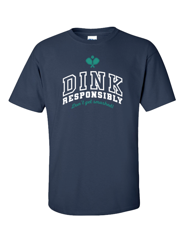 Dink Responsibly Pickleball T-Shirt