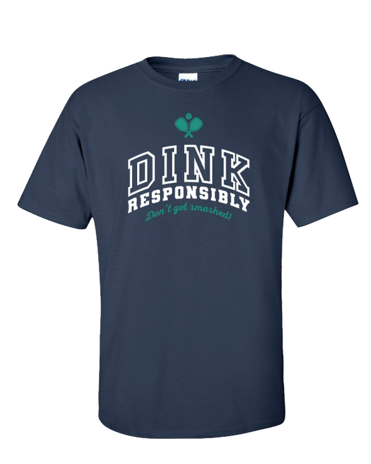 Dink Responsibly Pickleball T-Shirt