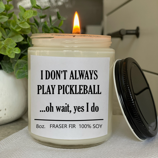 I Don’t Always Play Pickleball - Candle